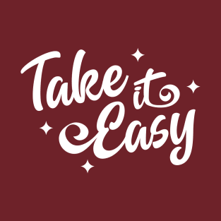 Take It Easy | Inspirational Quote T-Shirt