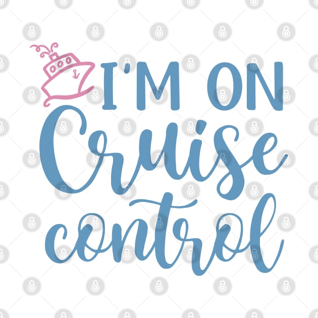 I’m On Cruise Control Beach Vacation Funny by GlimmerDesigns