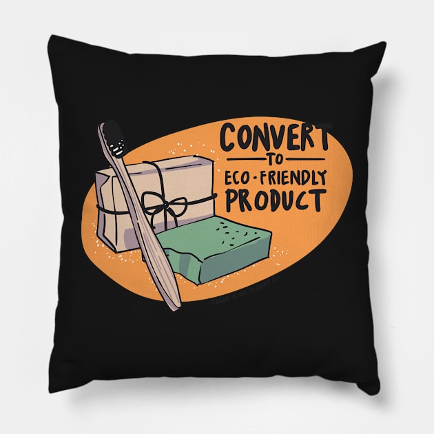 Convert to Eco-Friendly Product Pillow by Gernatatiti