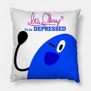 It's OKAY to be DEPRESSED Pillow