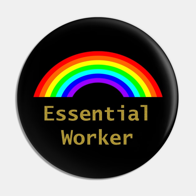 Rainbow Essential Worker Gold Pin by ellenhenryart
