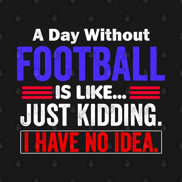 A Day Without Football is like...just kidding i have no idea by AngelGurro