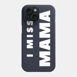 I MISS MAMA Phone Case