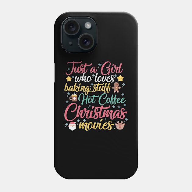 Just a Girl who loves Baking Stuff Hot Coffee Christmas Movies Phone Case by artbyabbygale