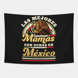 Las Mejores Mamas Son Hechas En Mexico Dia De Las Madres Tapestry