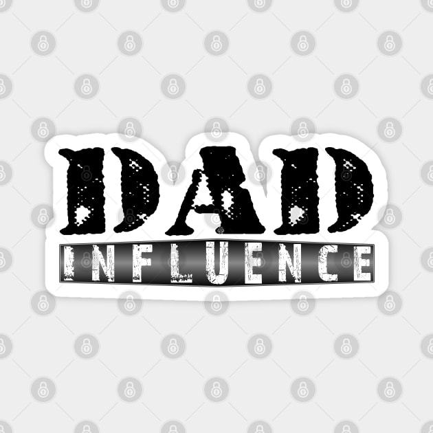 Dad Influence Magnet by Turnbill Truth Designs