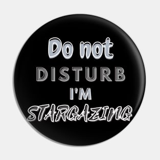 Do not disturb I'm Stargazing Pin