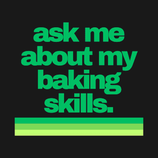 Cannabis Shirts | Funny Cannabis Shirts | Stoner Gifts | 420 Shirts | ask me about my baking skills T-Shirt