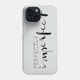 Perfectly Imperfect Phone Case
