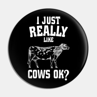 I Just Really Like Cows Ok? Pin