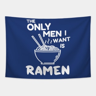 The only men I want is ramen Tapestry