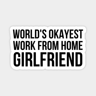 Worlds Okayest Work From Home Girlfriend Magnet