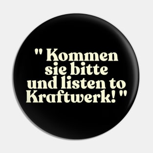 "Kommen sie bitte und listen to Kraftwerk!" Alan Partridge Quote Pin