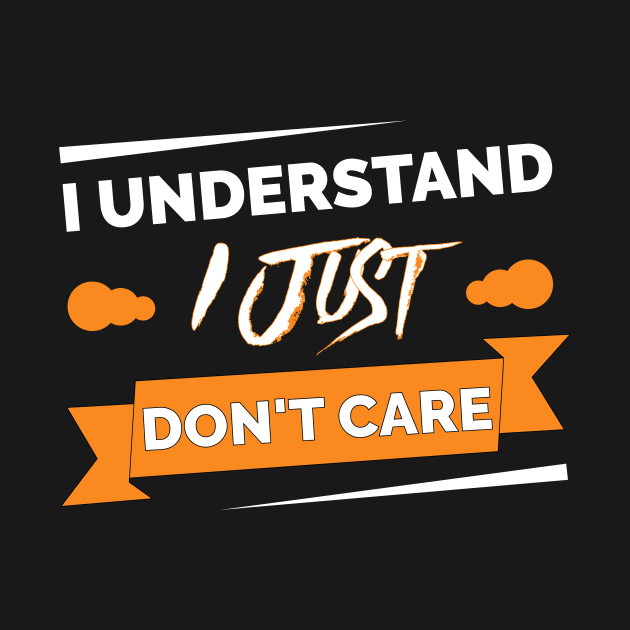 I understand I just don't care t-shirt by karimtommy