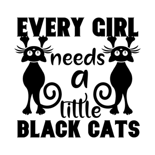 Every Girl Needs a Little Black Cats T-Shirt