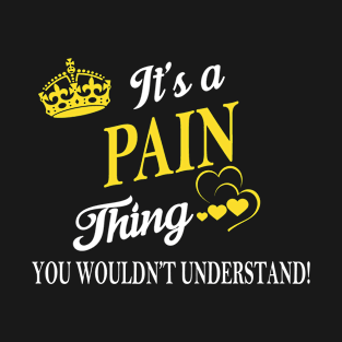 Its PAIN Thing You Wouldnt Understand T-Shirt