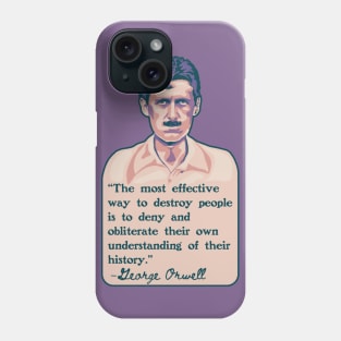 George Orwell Portrait and Quote Phone Case