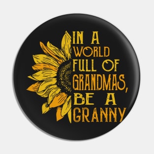 In a world full of Grandmas, Be a Granny Pin