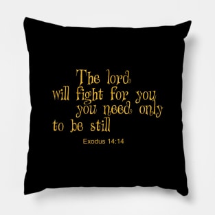 The lord will fight for you Pillow