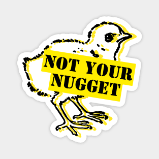 Not Your Nugget – Animal Rights Print Magnet