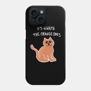 It's Always The Orange Ones Meme Cat (White) Phone Case