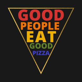 Good people eat good pizza ,retro vintage T-Shirt