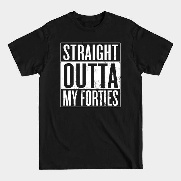 Discover Straight Outta My Forties - 50th Birthday - T-Shirt