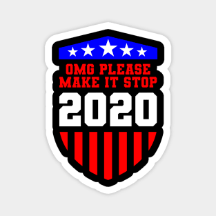 OMG Please Make It Stop 2020 USA Gift Magnet