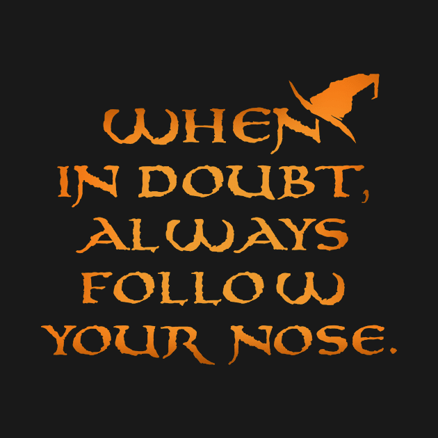 When in doubt, always follow your nose. by VanHand