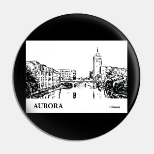 Aurora - Illinois Pin