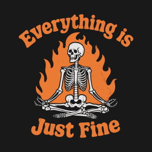 Everything is just fine T-Shirt