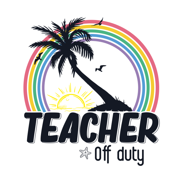 Teacher Off Duty Last Day Of School Teacher Summer Palm Tree by GShow