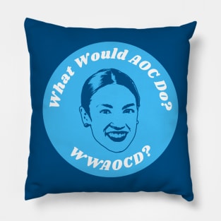 What Would AOC Do? - Alexandria Ocasio-Cortez Pillow