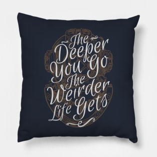The Deeper You Go Pillow