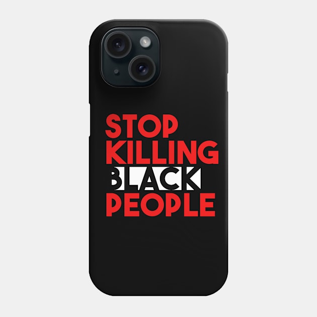 STOP KILLING BLACK PEOPLE Phone Case by GOG designs