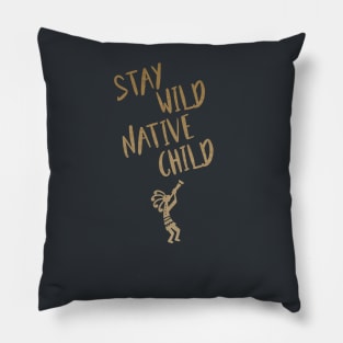 Stay Wild Native Child Pillow