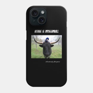 Nothing Is Impossumbull Phone Case