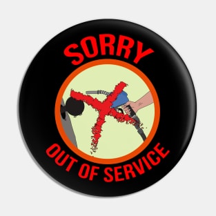 Sorry Out Of Service Pin
