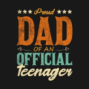 Proud Dad Of An Official Teenager Funny Gift Idea T-Shirt