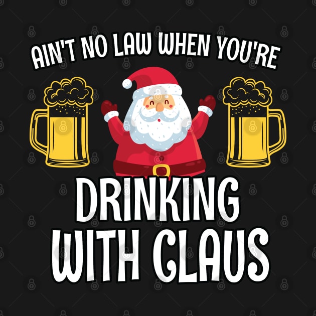 Aint No Law When you are drinking with Claus - Ugly Christmas Clause Beer by WassilArt