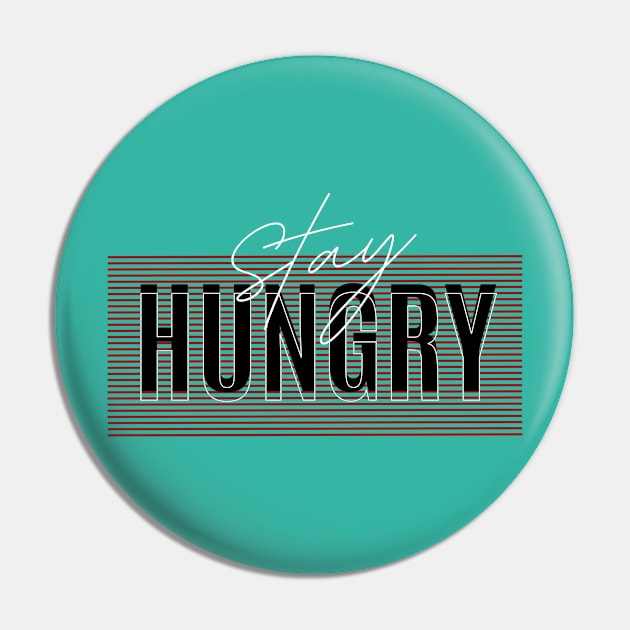 stay hungry Pin by LhewyStoreDigitalArt