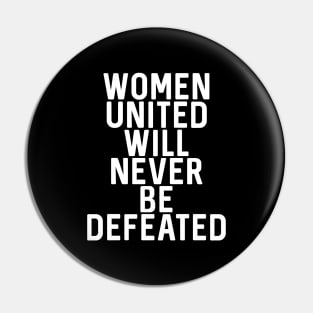 WOMEN UNITED WILL NEVER BE DEFEATED feminist text slogan Pin