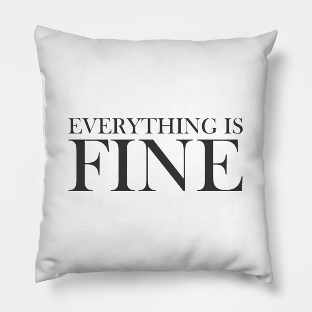 Everything is Fine Pillow by ahmadzakiramadhan