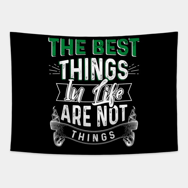 The Best Things in Life are not Things Tapestry by Dojaja