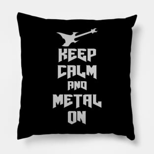 Keep Calm and Metal On Pillow