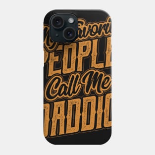 My Favorite People Call Me Daddio Gift Phone Case