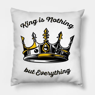 king is nothing Pillow