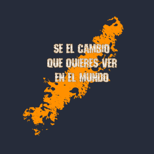 Se el cambio que quieres ver en el mundo T-Shirt