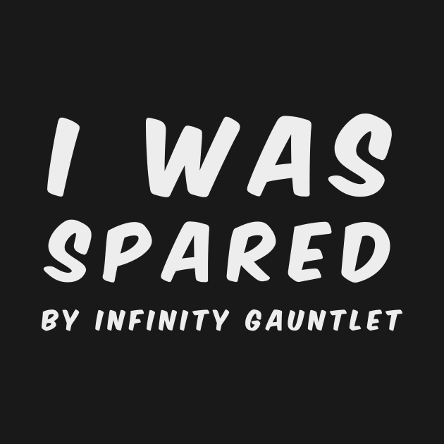 Infinity gauntlet snap (spared, white, only text) by AshotTshirt