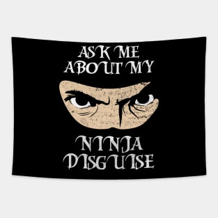 Ask Me About My Ninja Disguise Tapestry